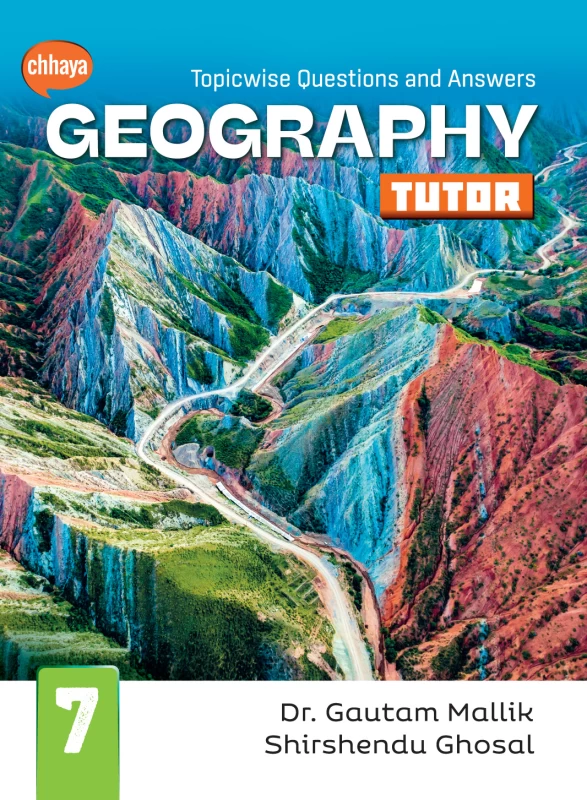 Geography Tutor Class 7 by Dr. Gautam Mallik & Shirshendu Ghosal | Chhaya Prakashani | WBBSE Guide