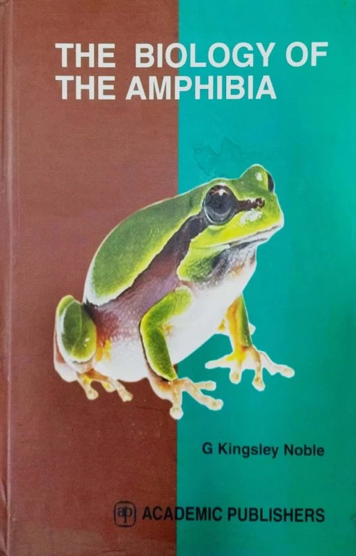 The Biology of the Amphibia By G. Kingsley Noble – Essential Academic Edition for Zoology & Competitive Exams | Academic Publishers